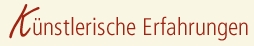 K&uuml;nstlerische Erfahrungen